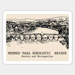 Mehmed Paša Sokolović Bridge - Bosnia and Herzegovina Magnet